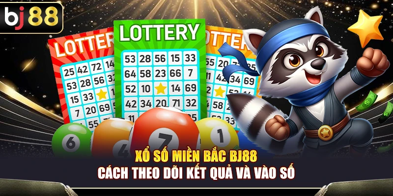Xổ Số Miền Bắc BJ88 – Cách Theo Dõi Kết Quả Và Vào Số 1 Xổ Số Miền Bắc BJ88 – Cách Theo Dõi Kết Quả Và Vào Số